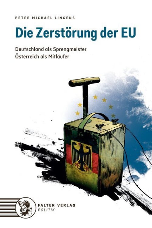 Die Zerstörung Der Eu | Deutschland Als Sprengmeister. Österreich Als