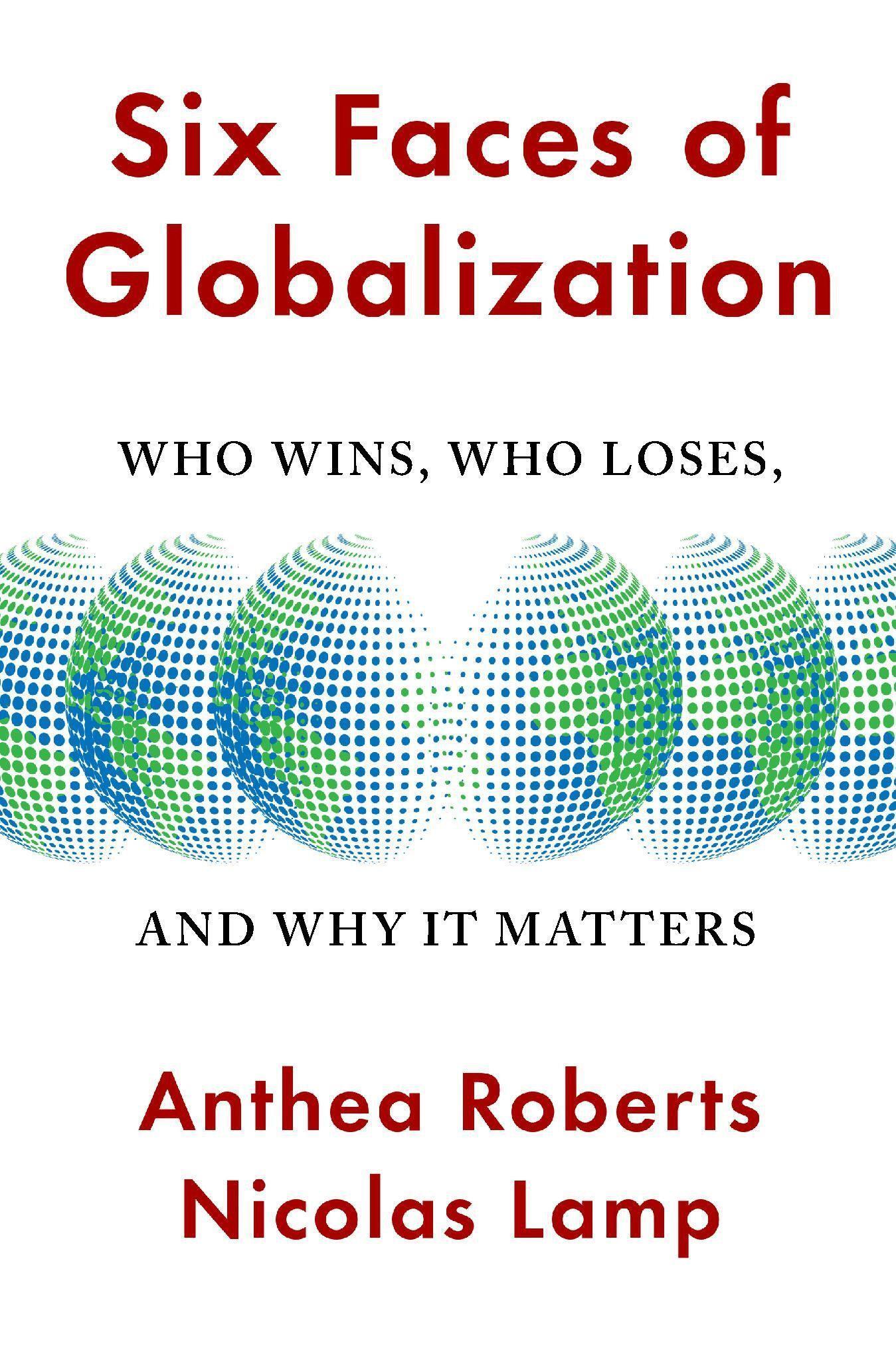 Six Faces Of Globalization | Who Wins, Who Loses, And Why It Matters |